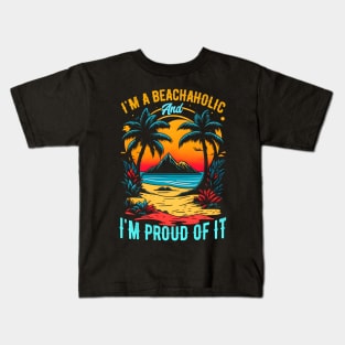 I'm a beachaholic, and I'm proud of it | Summer Beach lover Funny Kids T-Shirt